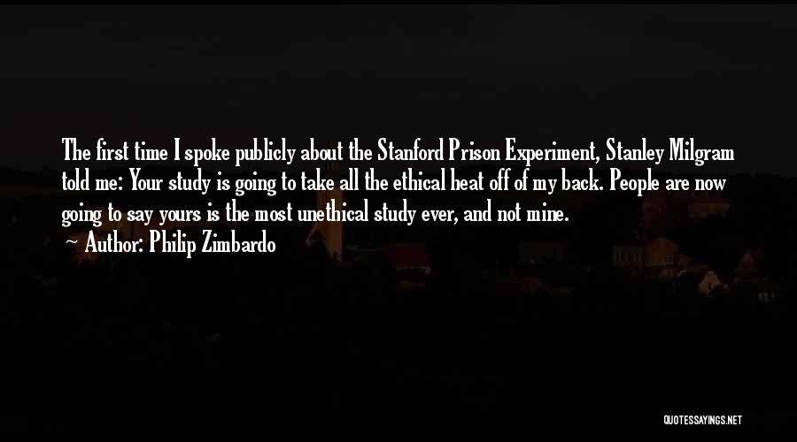 Philip Zimbardo Quotes: The First Time I Spoke Publicly About The Stanford Prison Experiment, Stanley Milgram Told Me: Your Study Is Going To