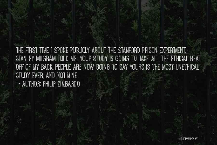 Philip Zimbardo Quotes: The First Time I Spoke Publicly About The Stanford Prison Experiment, Stanley Milgram Told Me: Your Study Is Going To