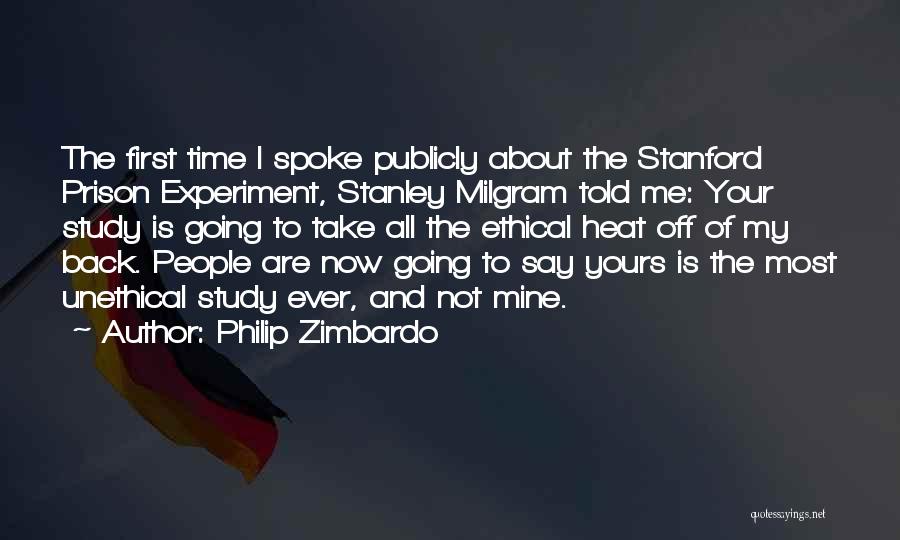 Philip Zimbardo Quotes: The First Time I Spoke Publicly About The Stanford Prison Experiment, Stanley Milgram Told Me: Your Study Is Going To