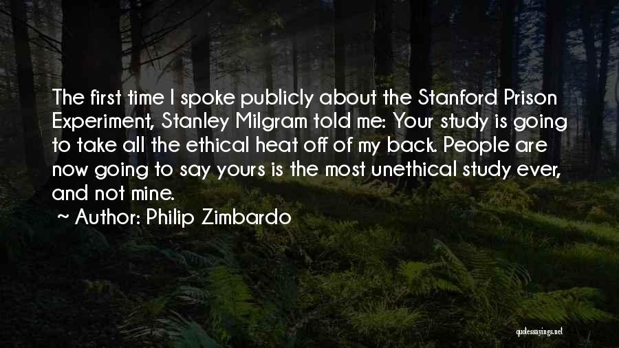 Philip Zimbardo Quotes: The First Time I Spoke Publicly About The Stanford Prison Experiment, Stanley Milgram Told Me: Your Study Is Going To