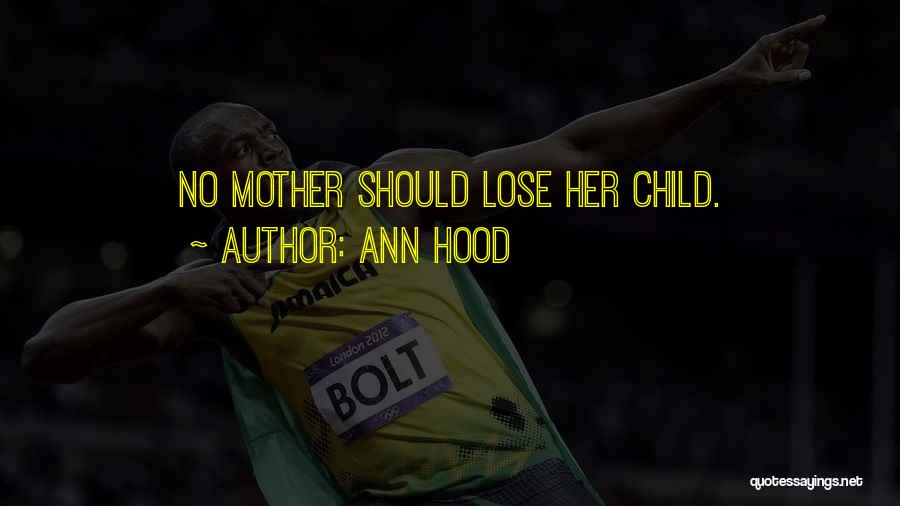 Ann Hood Quotes: No Mother Should Lose Her Child.