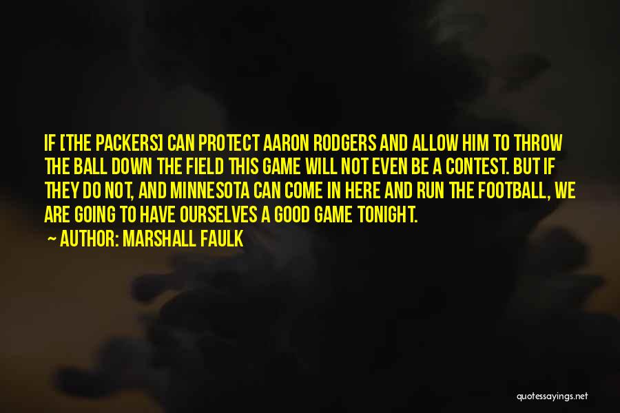 Marshall Faulk Quotes: If [the Packers] Can Protect Aaron Rodgers And Allow Him To Throw The Ball Down The Field This Game Will