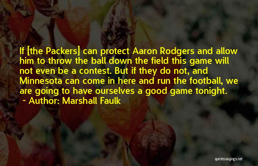 Marshall Faulk Quotes: If [the Packers] Can Protect Aaron Rodgers And Allow Him To Throw The Ball Down The Field This Game Will