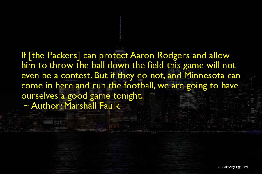 Marshall Faulk Quotes: If [the Packers] Can Protect Aaron Rodgers And Allow Him To Throw The Ball Down The Field This Game Will
