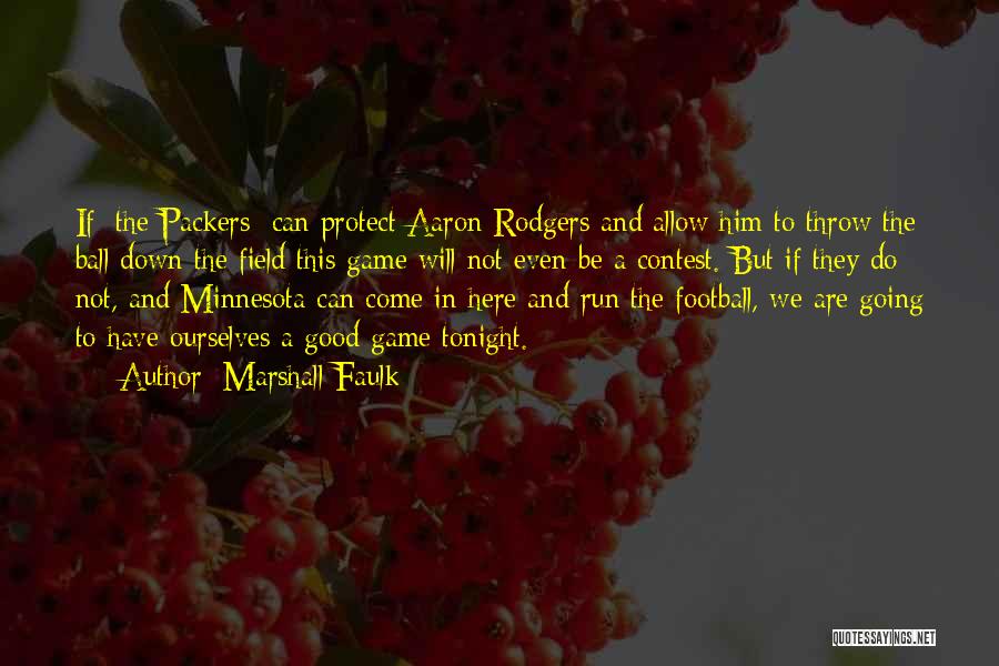 Marshall Faulk Quotes: If [the Packers] Can Protect Aaron Rodgers And Allow Him To Throw The Ball Down The Field This Game Will