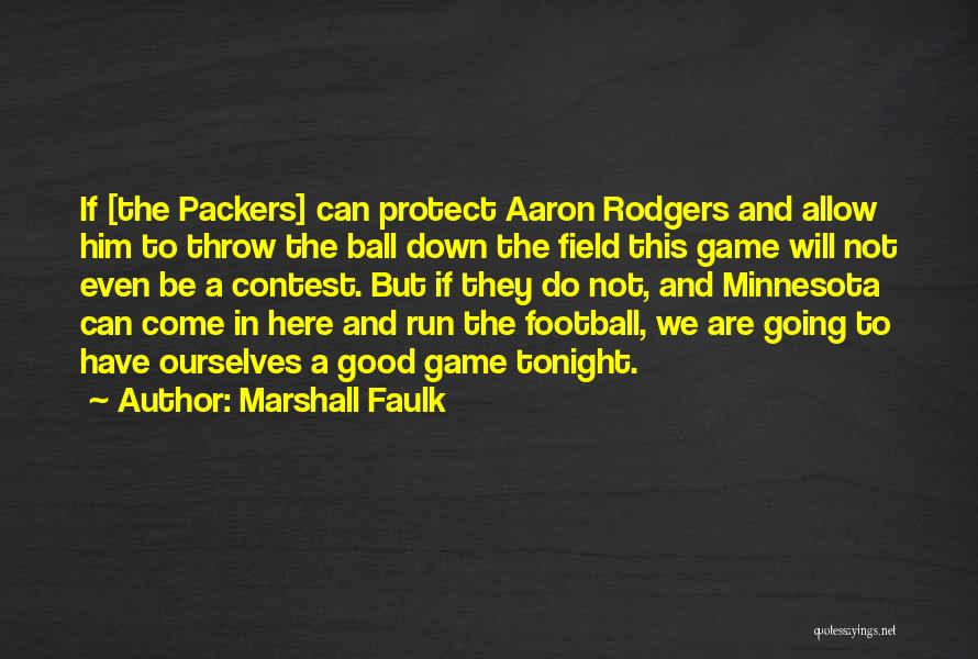 Marshall Faulk Quotes: If [the Packers] Can Protect Aaron Rodgers And Allow Him To Throw The Ball Down The Field This Game Will