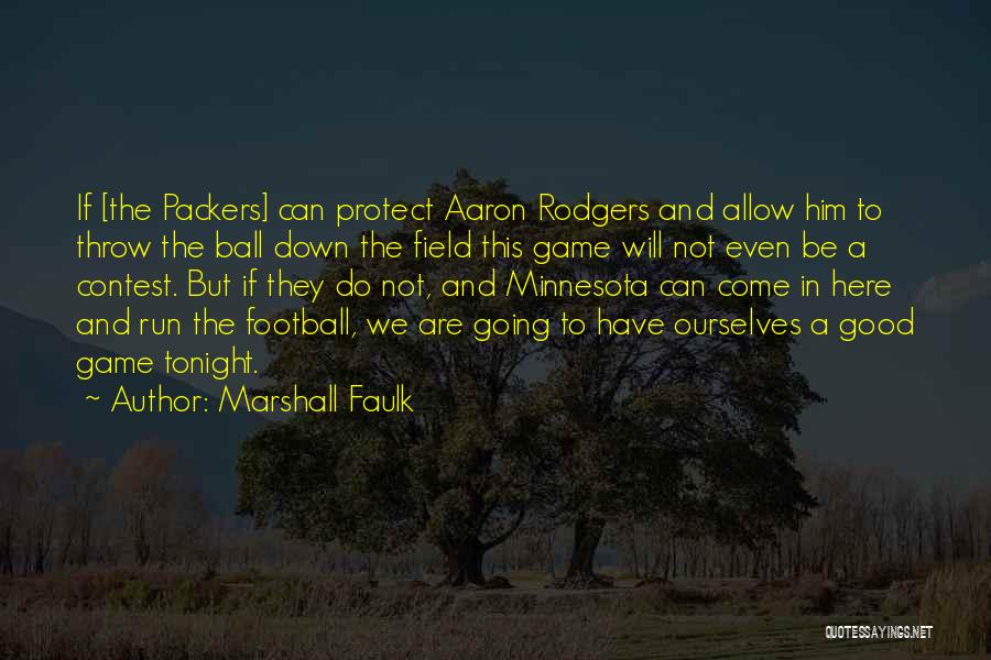 Marshall Faulk Quotes: If [the Packers] Can Protect Aaron Rodgers And Allow Him To Throw The Ball Down The Field This Game Will
