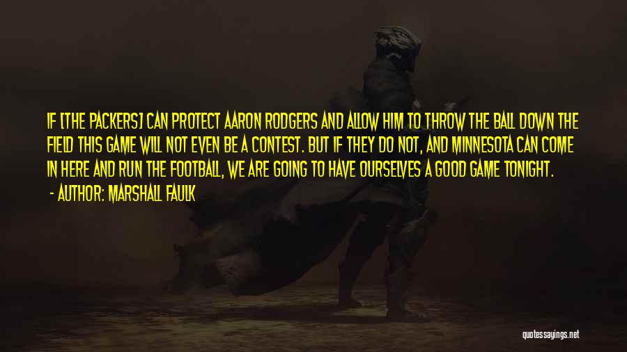 Marshall Faulk Quotes: If [the Packers] Can Protect Aaron Rodgers And Allow Him To Throw The Ball Down The Field This Game Will