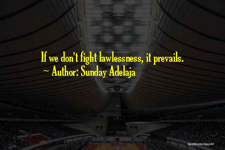 Sunday Adelaja Quotes: If We Don't Fight Lawlessness, It Prevails.