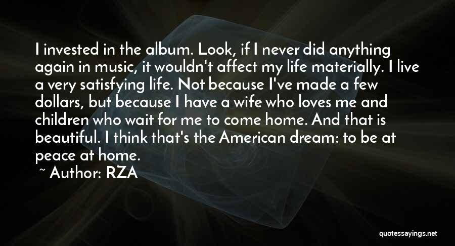 RZA Quotes: I Invested In The Album. Look, If I Never Did Anything Again In Music, It Wouldn't Affect My Life Materially.