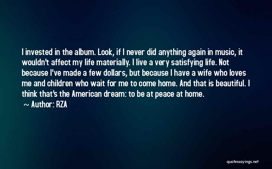 RZA Quotes: I Invested In The Album. Look, If I Never Did Anything Again In Music, It Wouldn't Affect My Life Materially.