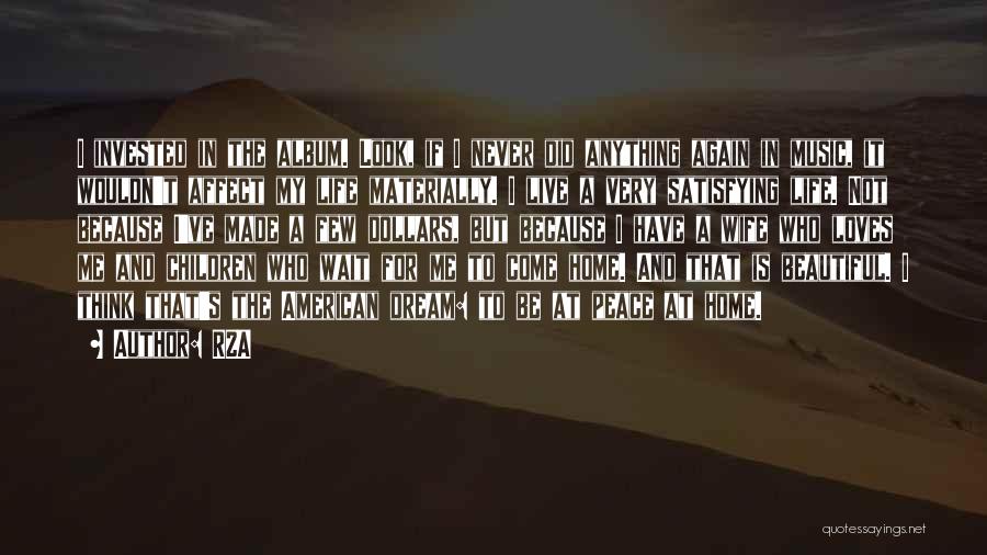 RZA Quotes: I Invested In The Album. Look, If I Never Did Anything Again In Music, It Wouldn't Affect My Life Materially.