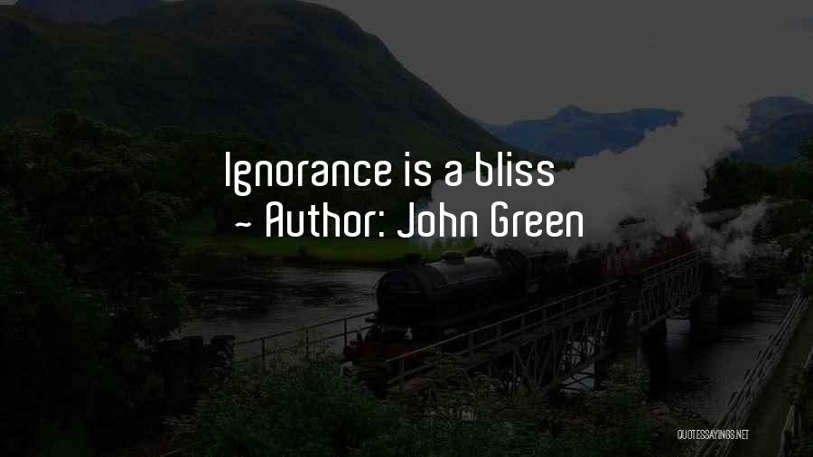 John Green Quotes: Ignorance Is A Bliss