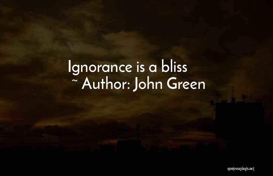 John Green Quotes: Ignorance Is A Bliss