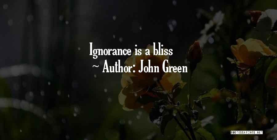 John Green Quotes: Ignorance Is A Bliss