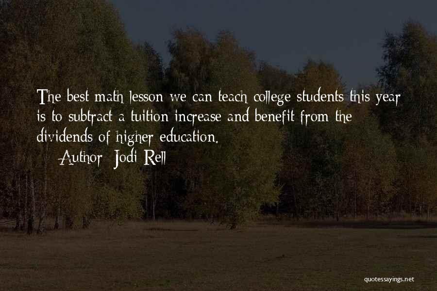 Jodi Rell Quotes: The Best Math Lesson We Can Teach College Students This Year Is To Subtract A Tuition Increase And Benefit From