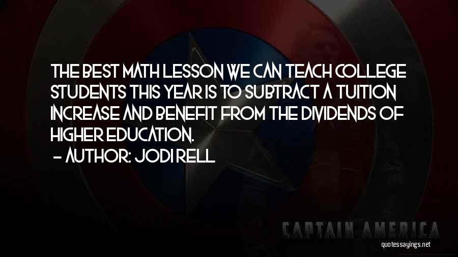 Jodi Rell Quotes: The Best Math Lesson We Can Teach College Students This Year Is To Subtract A Tuition Increase And Benefit From