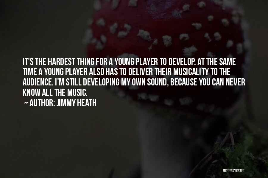 Jimmy Heath Quotes: It's The Hardest Thing For A Young Player To Develop. At The Same Time A Young Player Also Has To