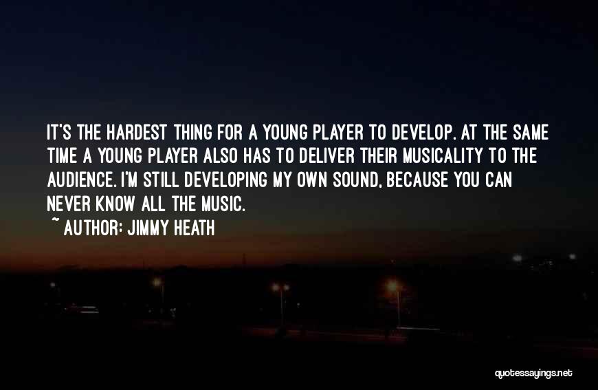 Jimmy Heath Quotes: It's The Hardest Thing For A Young Player To Develop. At The Same Time A Young Player Also Has To