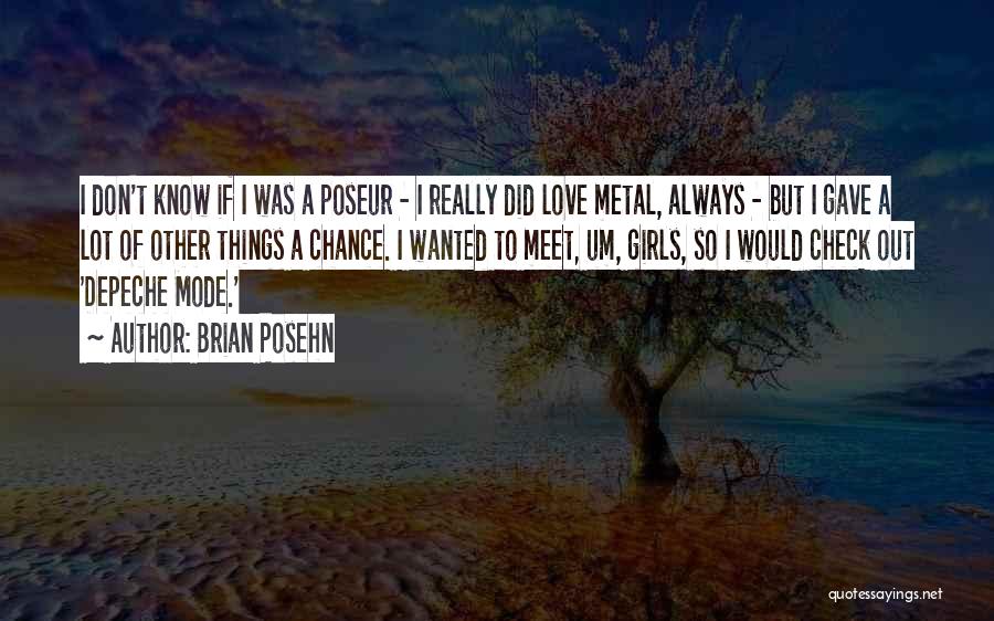 Brian Posehn Quotes: I Don't Know If I Was A Poseur - I Really Did Love Metal, Always - But I Gave A