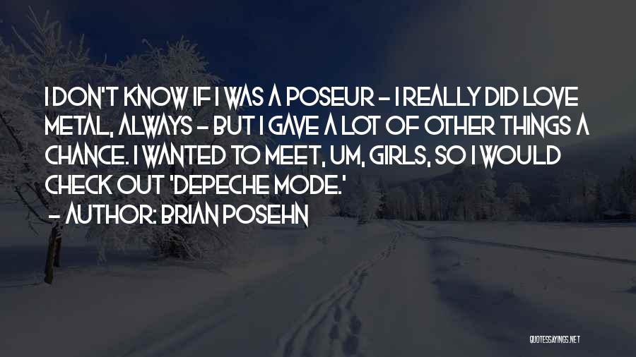 Brian Posehn Quotes: I Don't Know If I Was A Poseur - I Really Did Love Metal, Always - But I Gave A