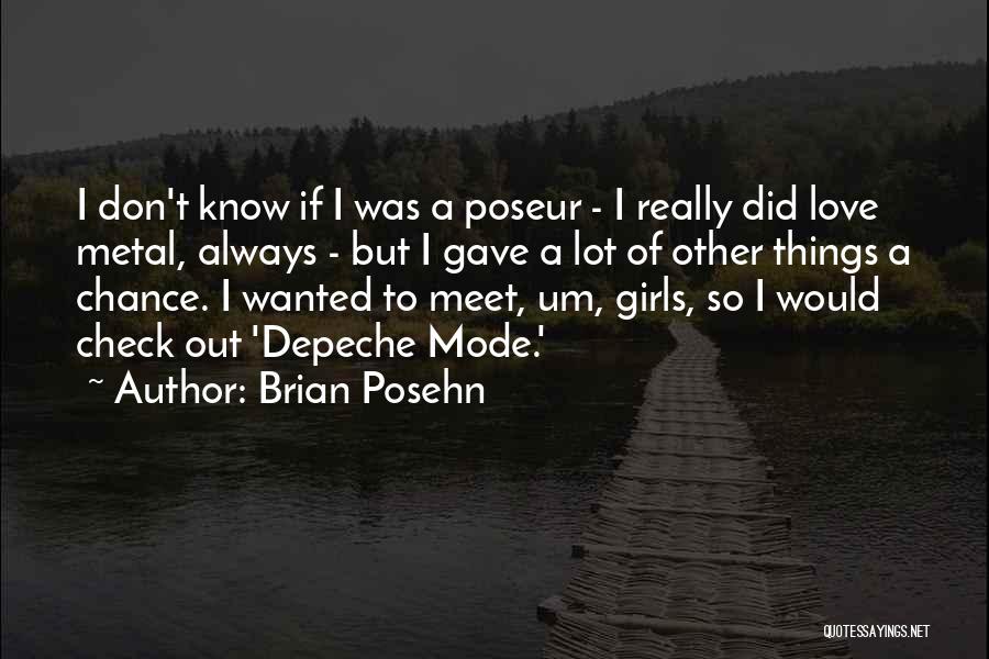 Brian Posehn Quotes: I Don't Know If I Was A Poseur - I Really Did Love Metal, Always - But I Gave A