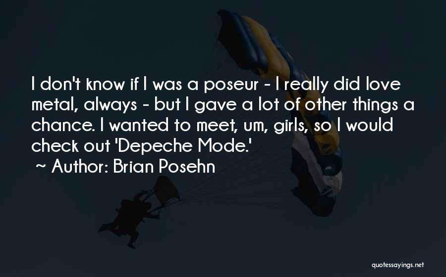 Brian Posehn Quotes: I Don't Know If I Was A Poseur - I Really Did Love Metal, Always - But I Gave A