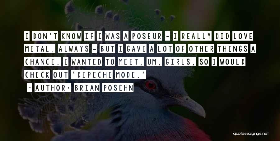 Brian Posehn Quotes: I Don't Know If I Was A Poseur - I Really Did Love Metal, Always - But I Gave A