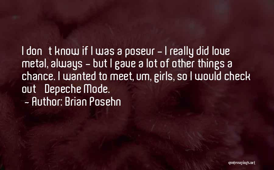 Brian Posehn Quotes: I Don't Know If I Was A Poseur - I Really Did Love Metal, Always - But I Gave A