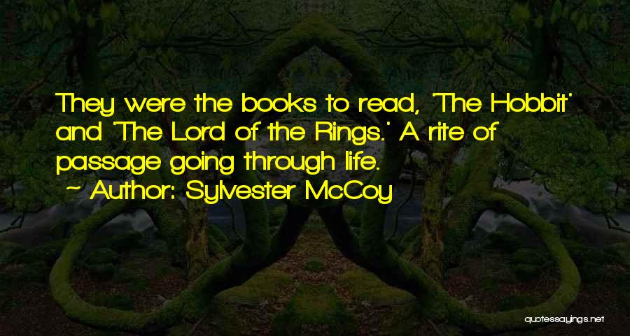 Sylvester McCoy Quotes: They Were The Books To Read, 'the Hobbit' And 'the Lord Of The Rings.' A Rite Of Passage Going Through