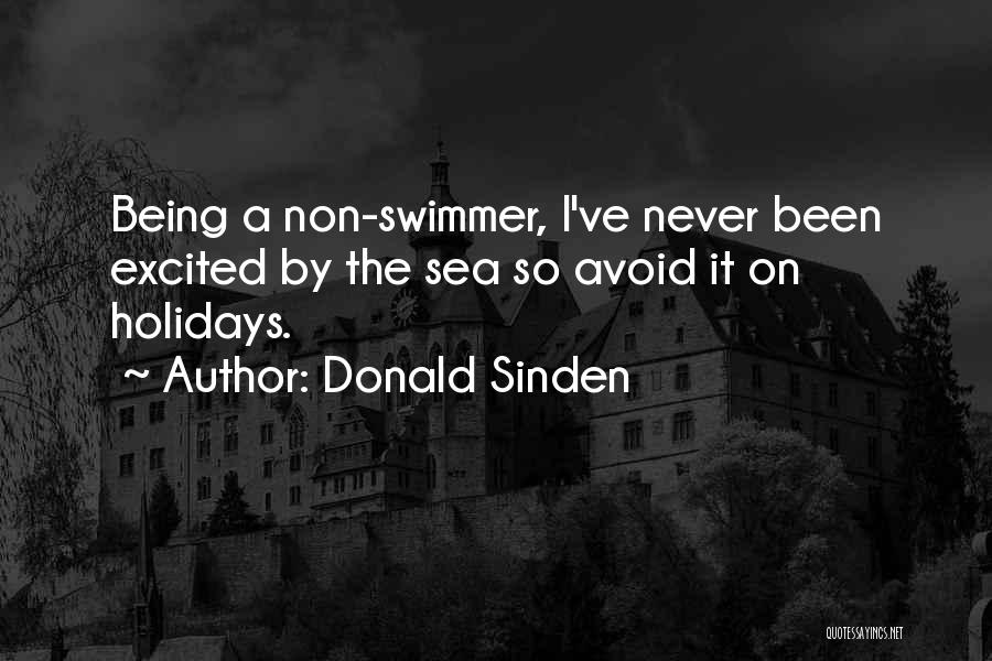 Donald Sinden Quotes: Being A Non-swimmer, I've Never Been Excited By The Sea So Avoid It On Holidays.