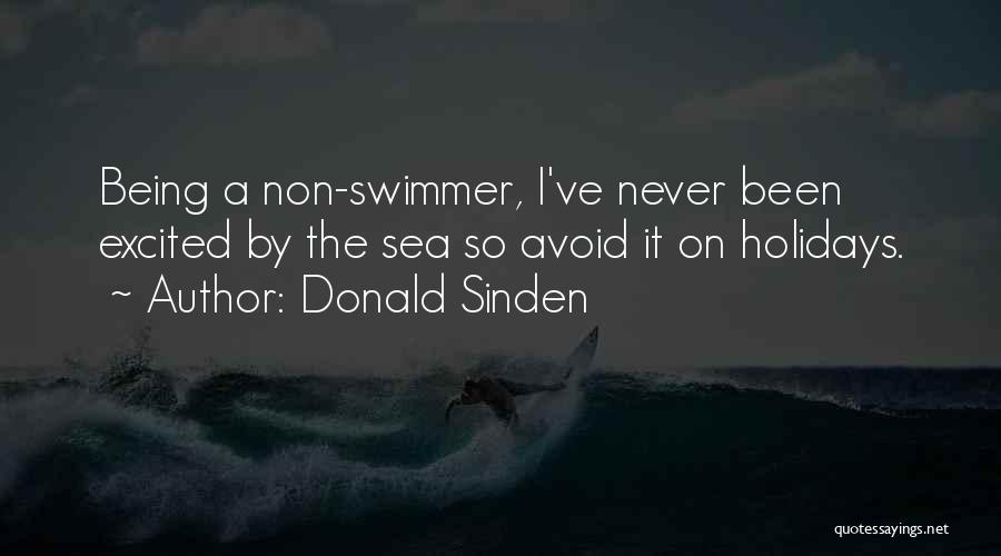 Donald Sinden Quotes: Being A Non-swimmer, I've Never Been Excited By The Sea So Avoid It On Holidays.