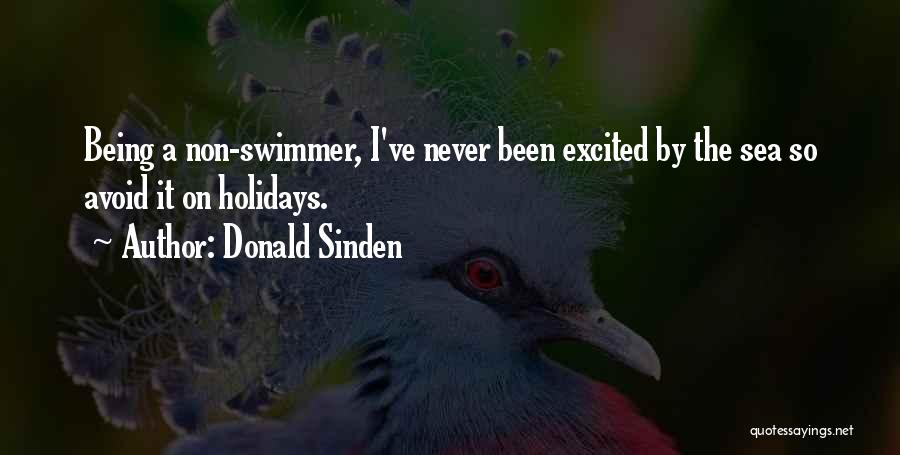 Donald Sinden Quotes: Being A Non-swimmer, I've Never Been Excited By The Sea So Avoid It On Holidays.