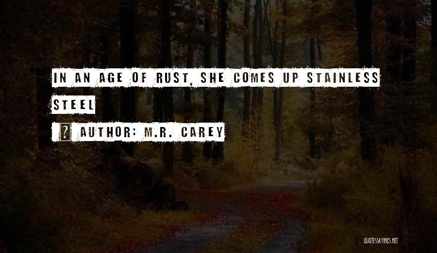 M.R. Carey Quotes: In An Age Of Rust, She Comes Up Stainless Steel