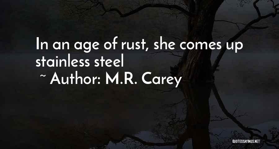M.R. Carey Quotes: In An Age Of Rust, She Comes Up Stainless Steel