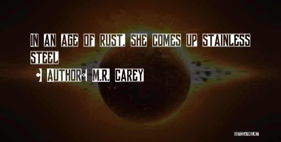M.R. Carey Quotes: In An Age Of Rust, She Comes Up Stainless Steel