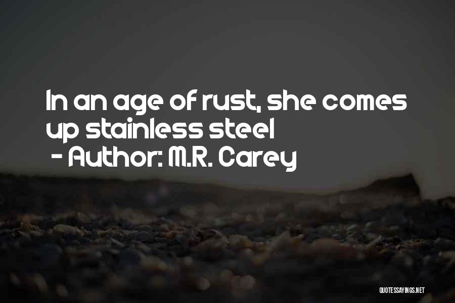 M.R. Carey Quotes: In An Age Of Rust, She Comes Up Stainless Steel