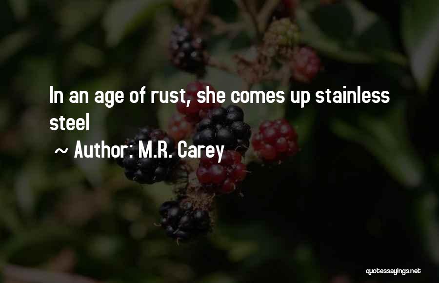 M.R. Carey Quotes: In An Age Of Rust, She Comes Up Stainless Steel