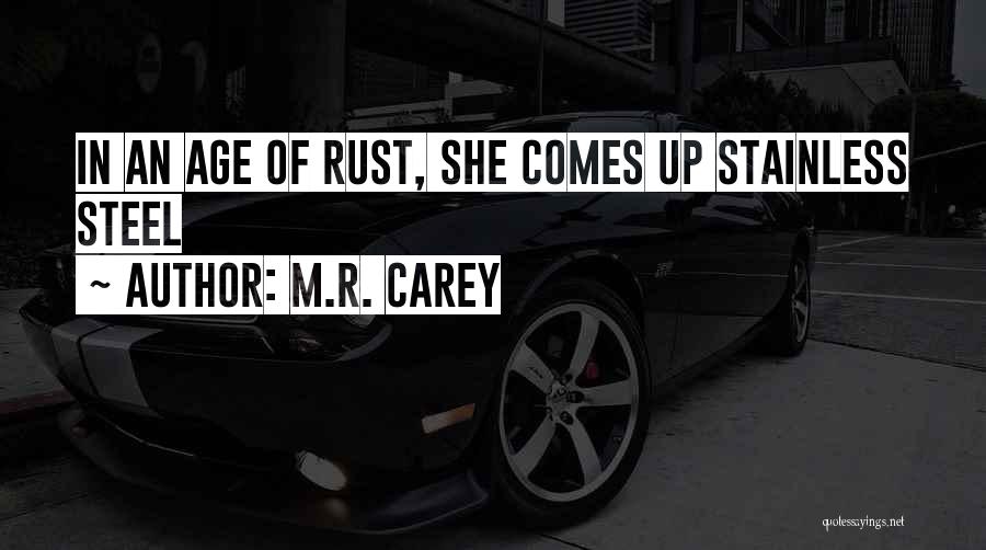 M.R. Carey Quotes: In An Age Of Rust, She Comes Up Stainless Steel
