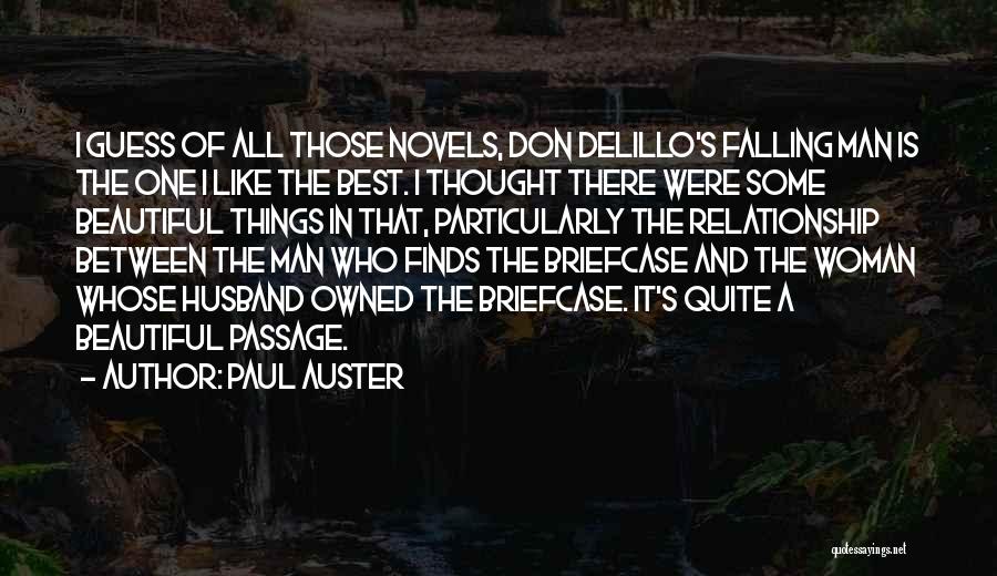 Paul Auster Quotes: I Guess Of All Those Novels, Don Delillo's Falling Man Is The One I Like The Best. I Thought There