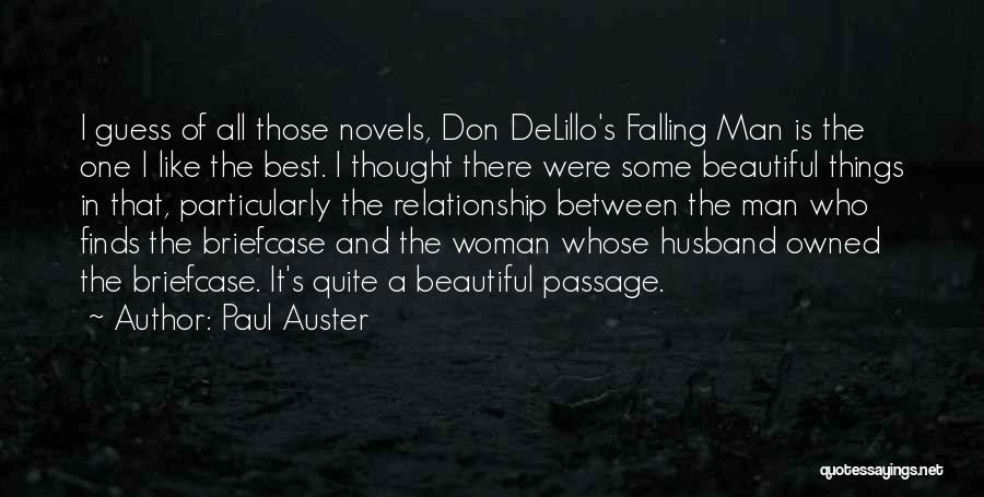 Paul Auster Quotes: I Guess Of All Those Novels, Don Delillo's Falling Man Is The One I Like The Best. I Thought There