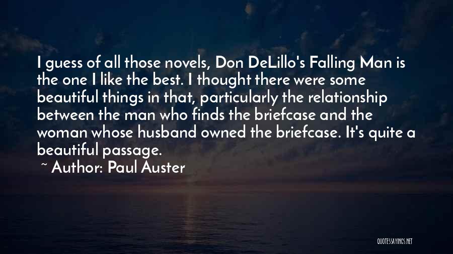 Paul Auster Quotes: I Guess Of All Those Novels, Don Delillo's Falling Man Is The One I Like The Best. I Thought There