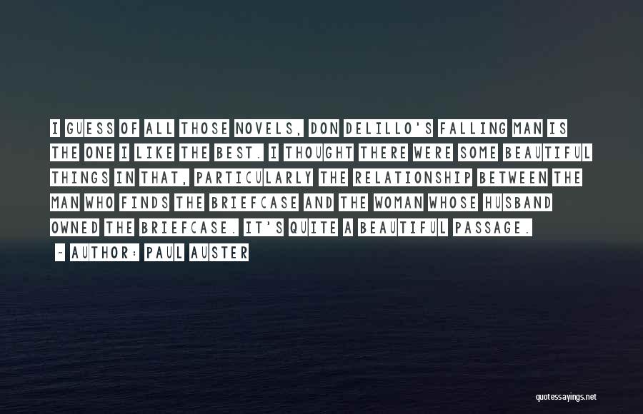 Paul Auster Quotes: I Guess Of All Those Novels, Don Delillo's Falling Man Is The One I Like The Best. I Thought There