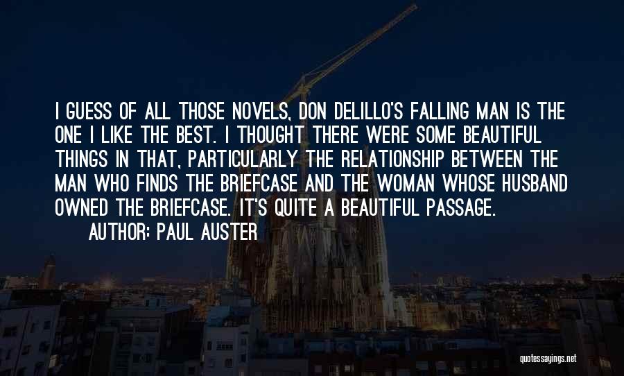 Paul Auster Quotes: I Guess Of All Those Novels, Don Delillo's Falling Man Is The One I Like The Best. I Thought There