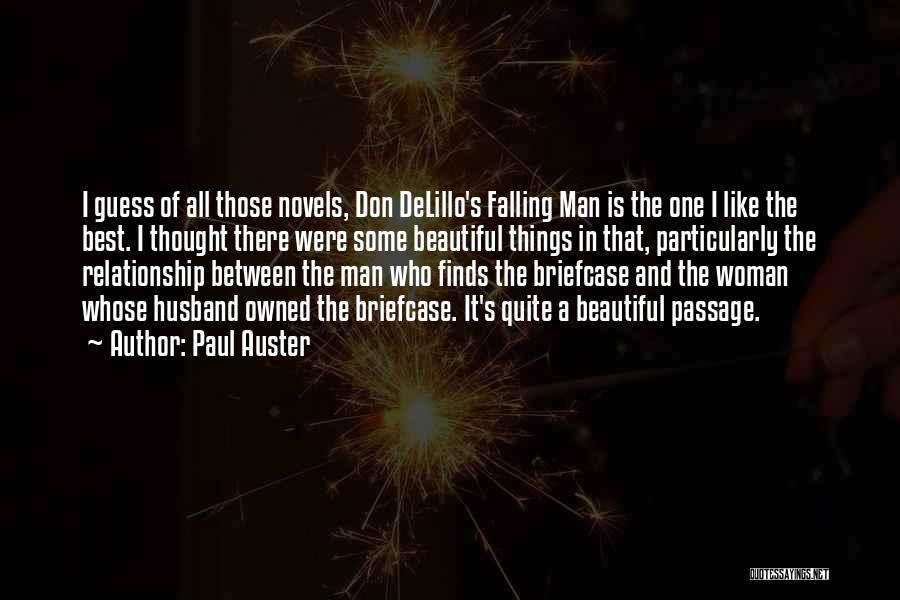 Paul Auster Quotes: I Guess Of All Those Novels, Don Delillo's Falling Man Is The One I Like The Best. I Thought There