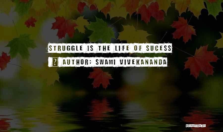 Swami Vivekananda Quotes: Struggle Is The Life Of Sucess