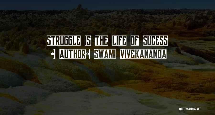 Swami Vivekananda Quotes: Struggle Is The Life Of Sucess