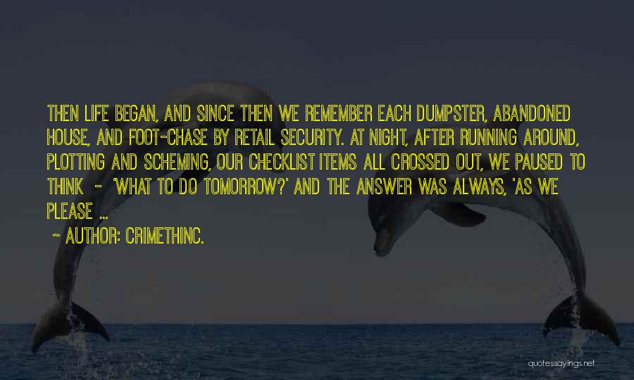 CrimethInc. Quotes: Then Life Began, And Since Then We Remember Each Dumpster, Abandoned House, And Foot-chase By Retail Security. At Night, After