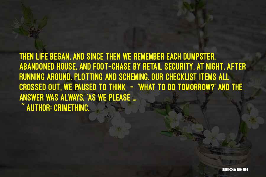 CrimethInc. Quotes: Then Life Began, And Since Then We Remember Each Dumpster, Abandoned House, And Foot-chase By Retail Security. At Night, After