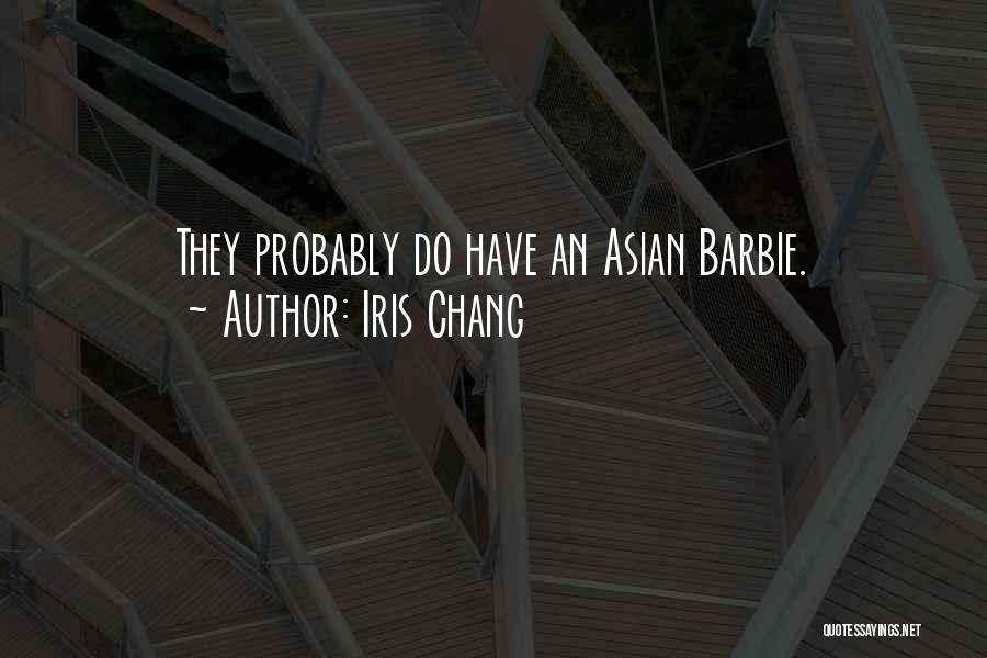 Iris Chang Quotes: They Probably Do Have An Asian Barbie.